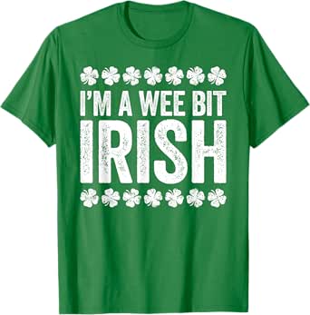 I'm A Wee Bit Irish Shirt Funny Men Women St Patricks Day T-Shirt