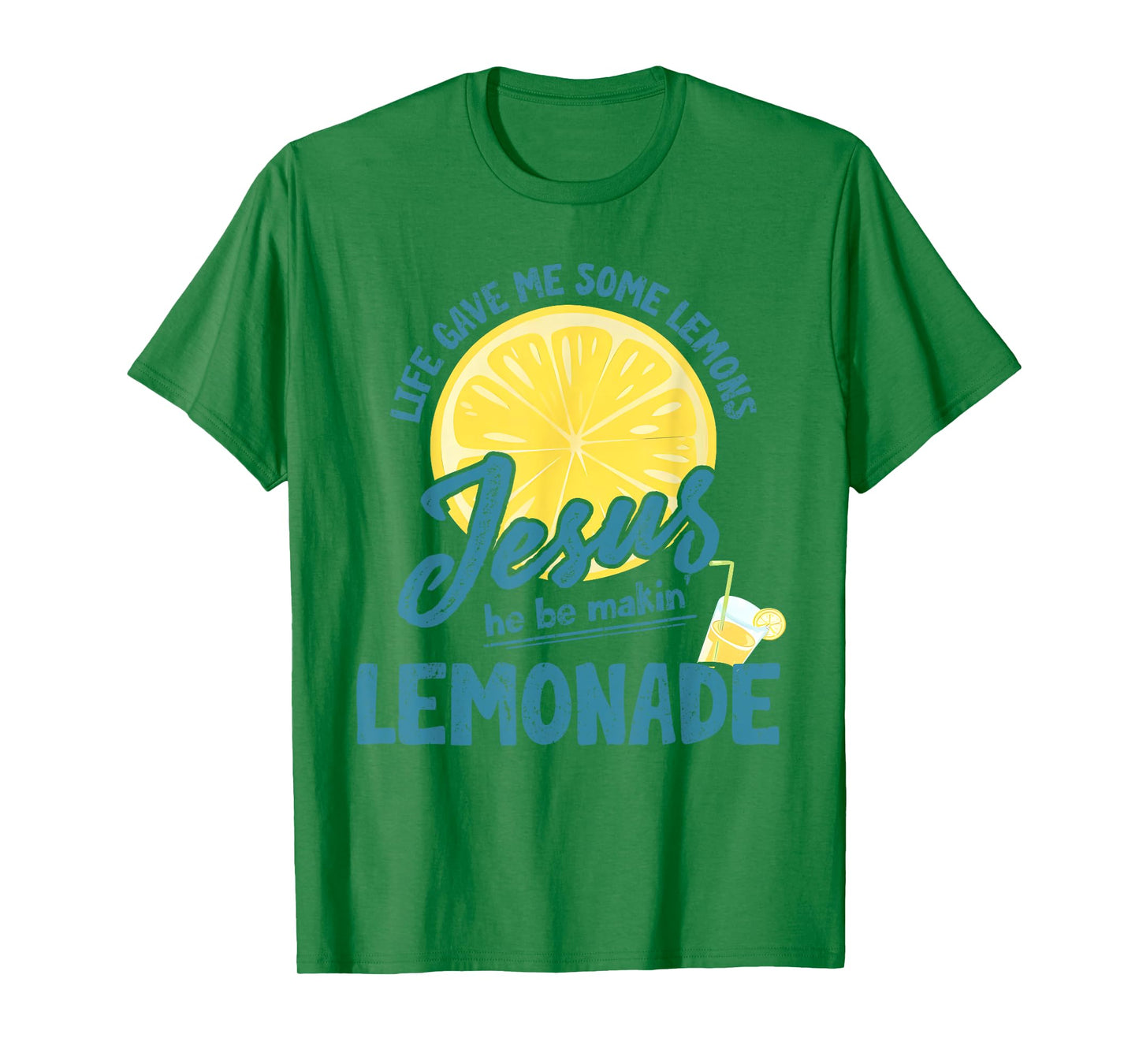 Life Gave Me Some Lemons But My Jesus He Be Making Lemonade T-Shirt