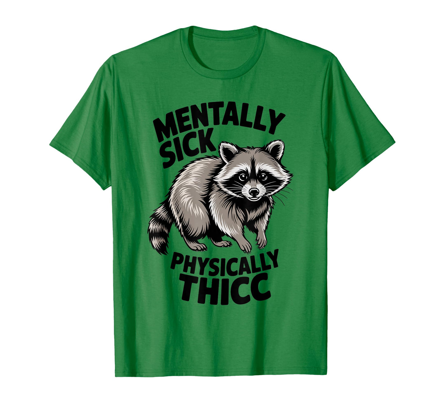 Funny Raccoon Meme Humor Mentally Sick Physically Thicc Fun T-Shirt