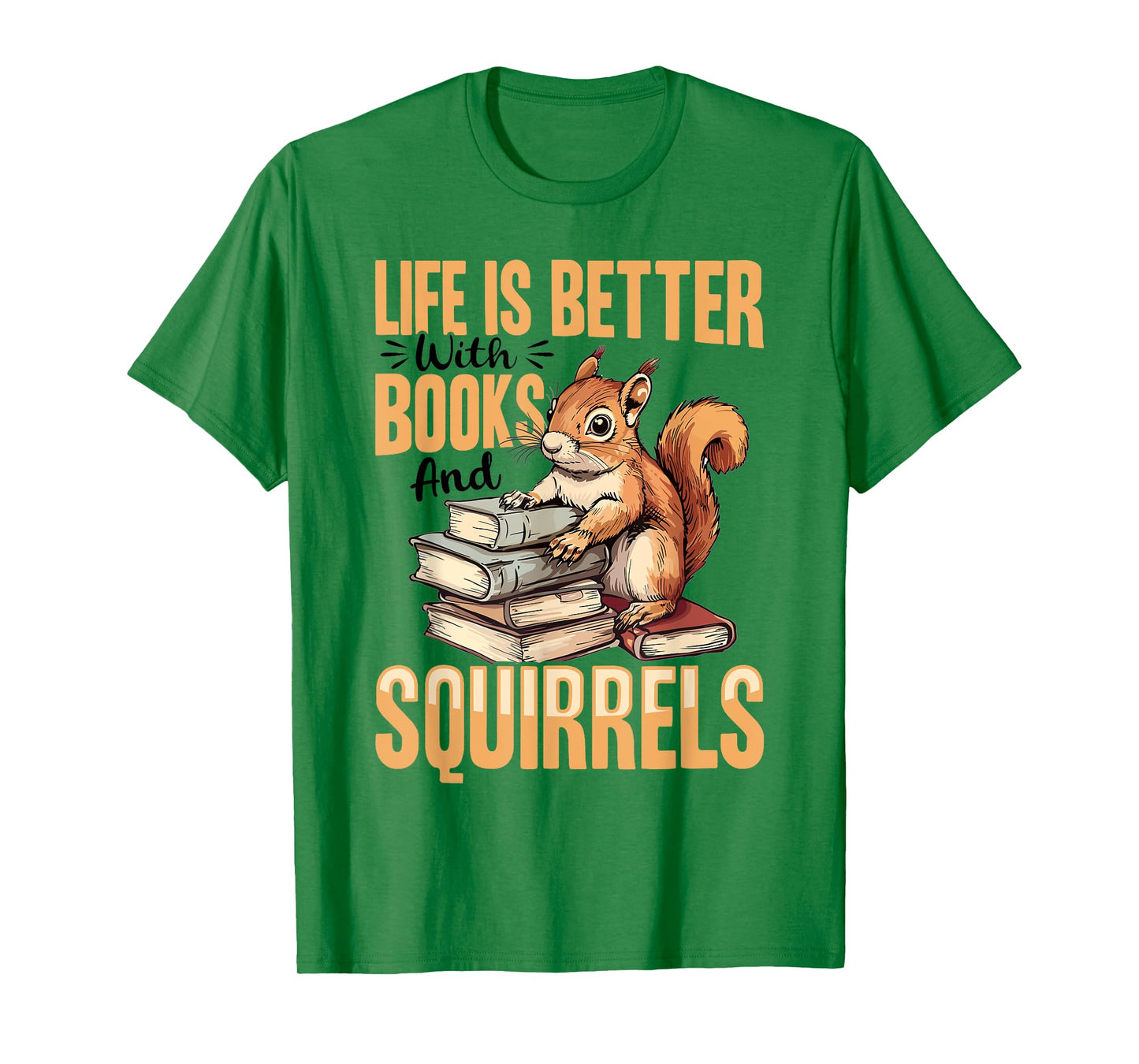 Funny Squirrel Animal Life is Better with Books and a T-Shirt