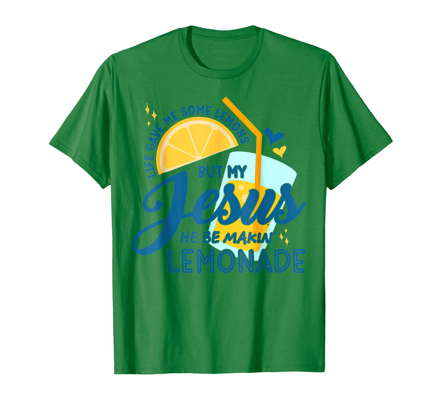 Life Gave Me Some Lemons But My Jesus He Be Making Lemonade T-Shirt