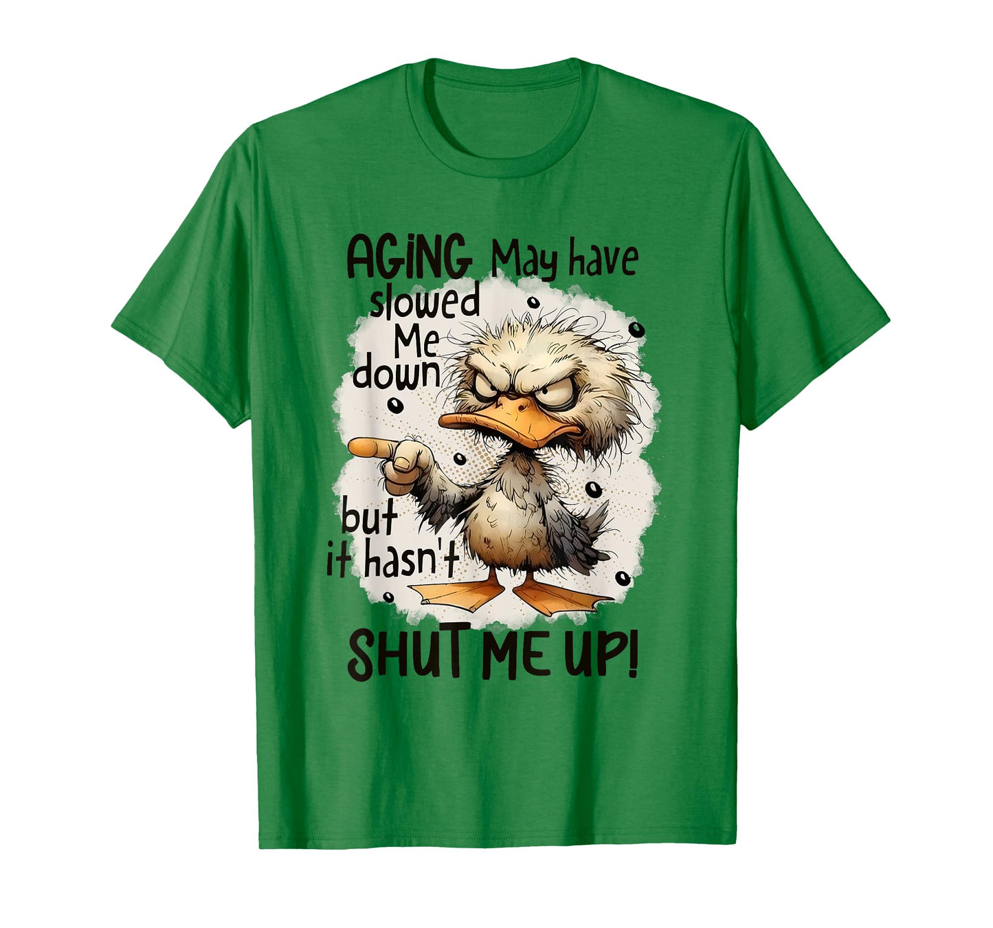 Funny Aging May Have Slowed Me Down But Hasn't Shut Me Up T-Shirt