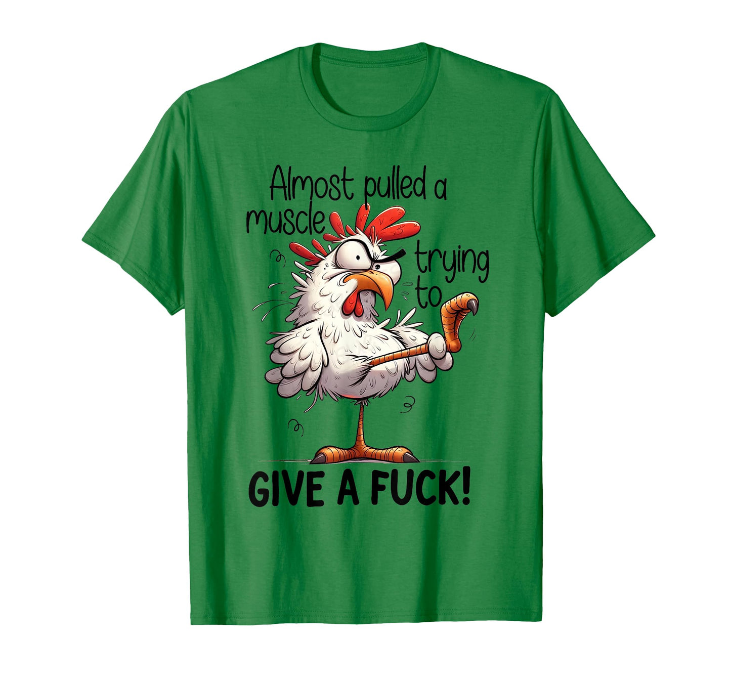 Almost Pulled A Muscle Trying to Give A Fuck - Crazy Chicken T-Shirt
