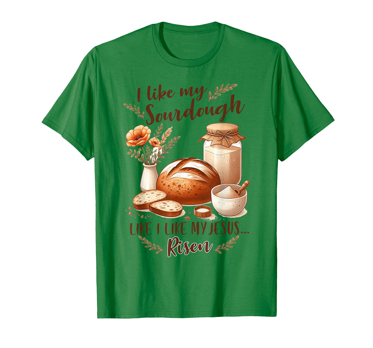 Sourdough Queen I Like My Sourdough I Like My Jesus Risen T-Shirt