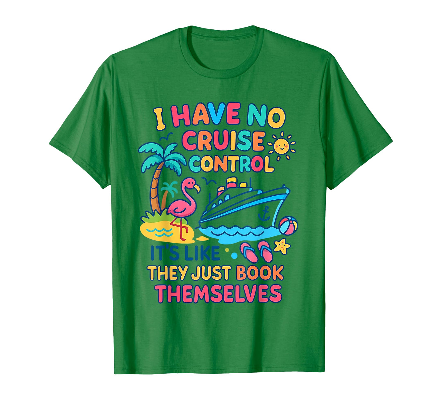 I Have No Control On A Cruise They Book Themselves Cruise T-Shirt