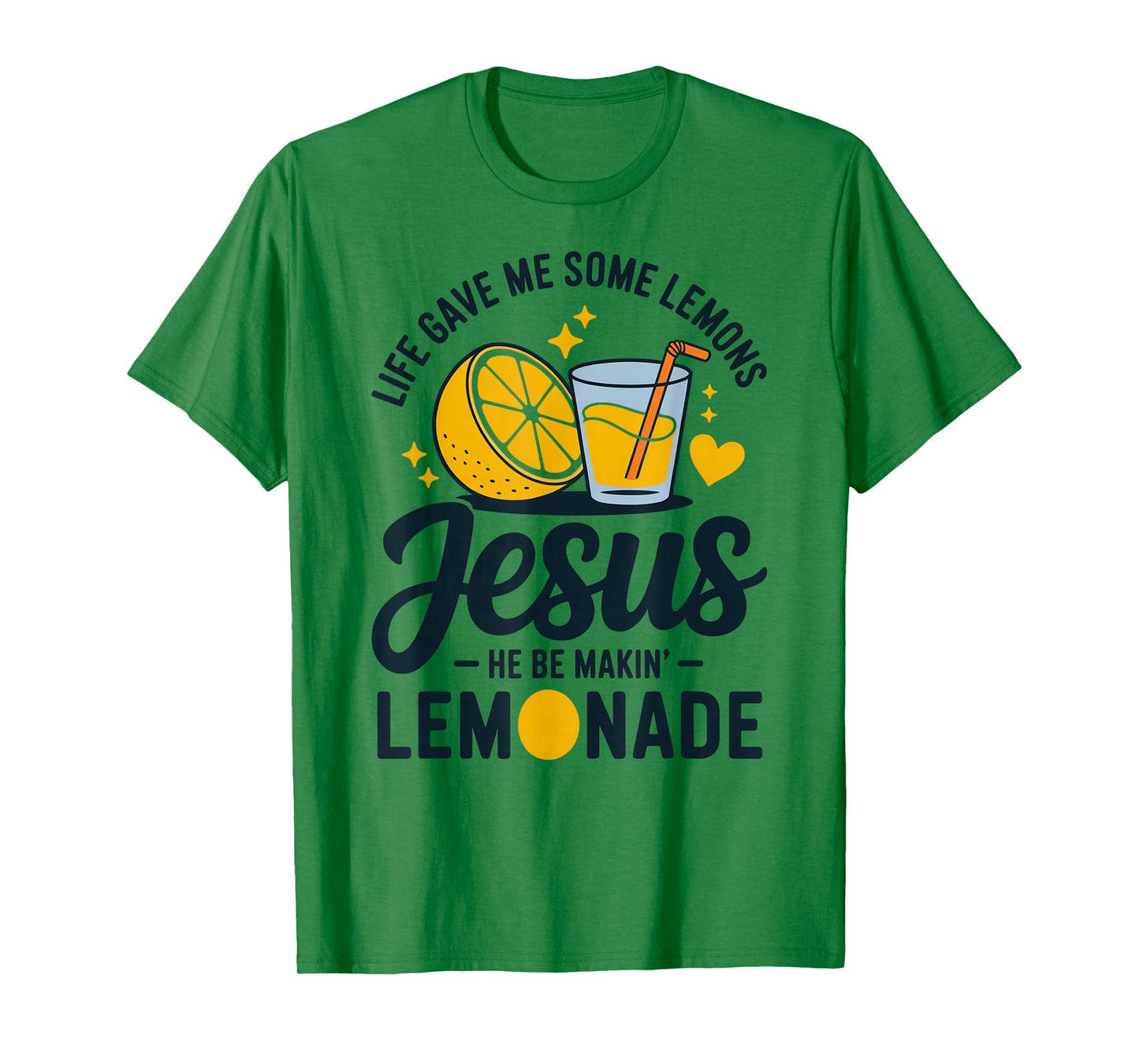 Life Gave Me Some Lemons Jesus He Be Makin Lemonade T-Shirt