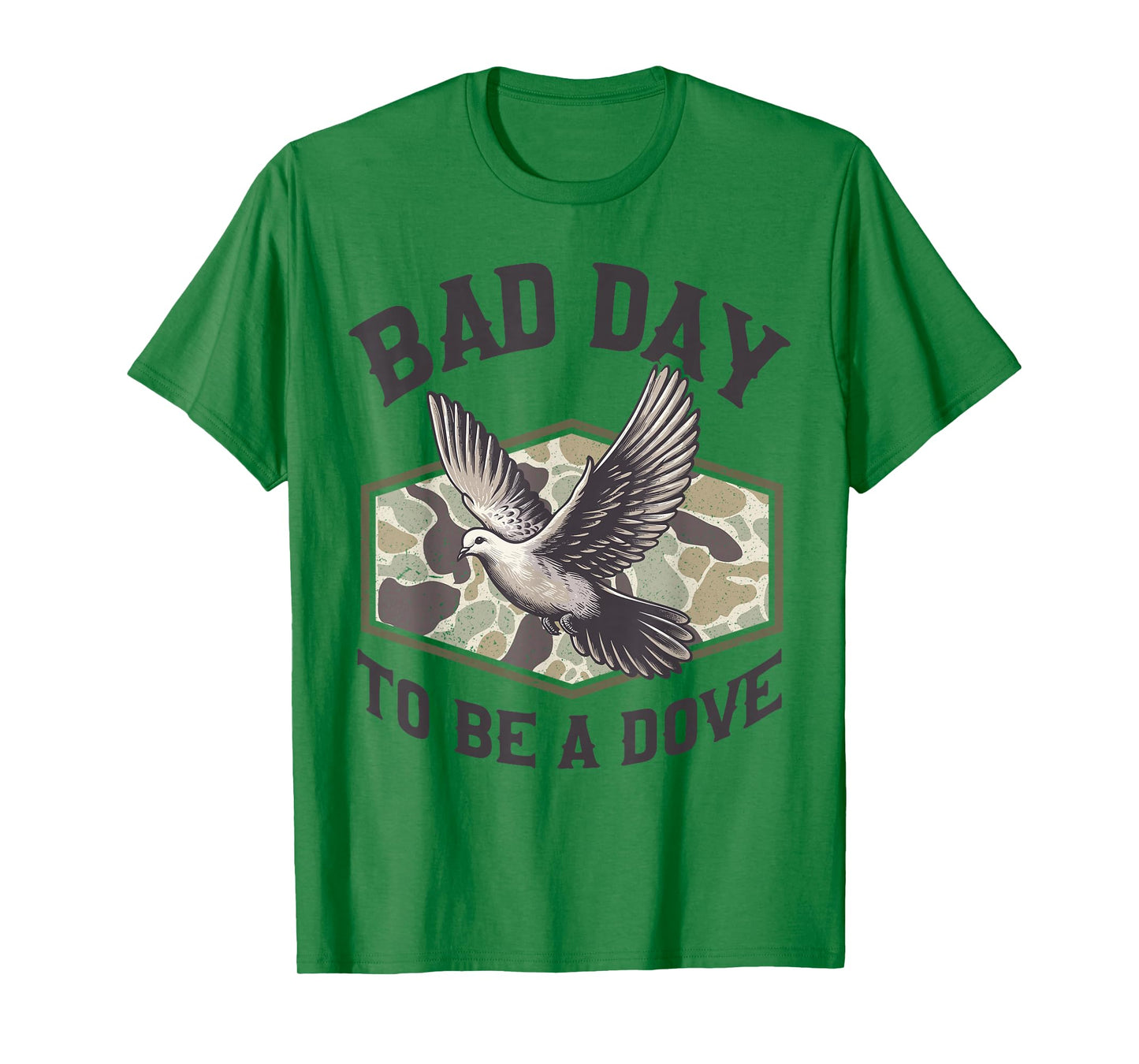 Bad Day to Be a Dove Bird Camo Hunting Season Funny Wildlife T-Shirt