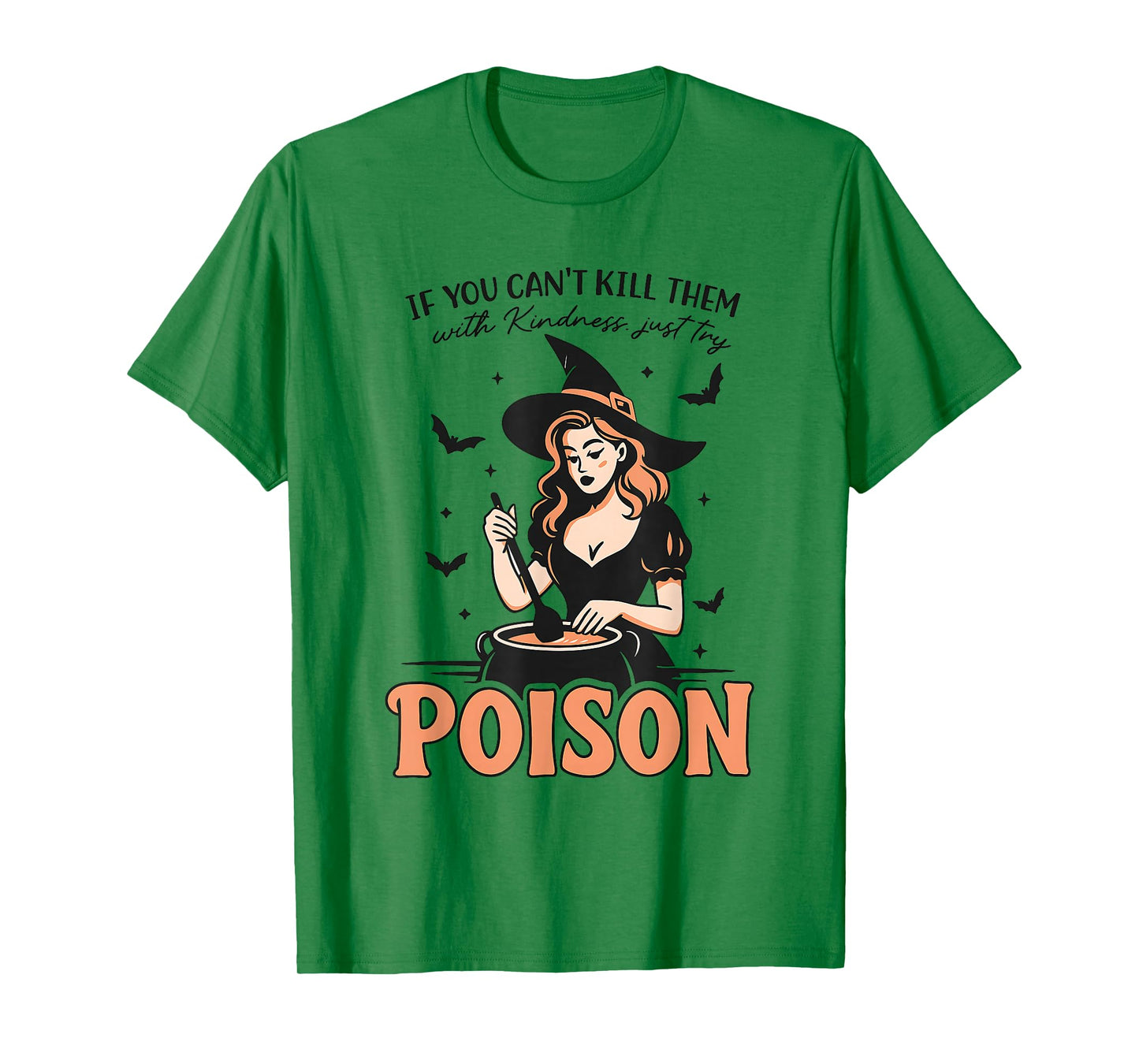 If You Can't Kill Them with Kindness Just Try Poison T-Shirt