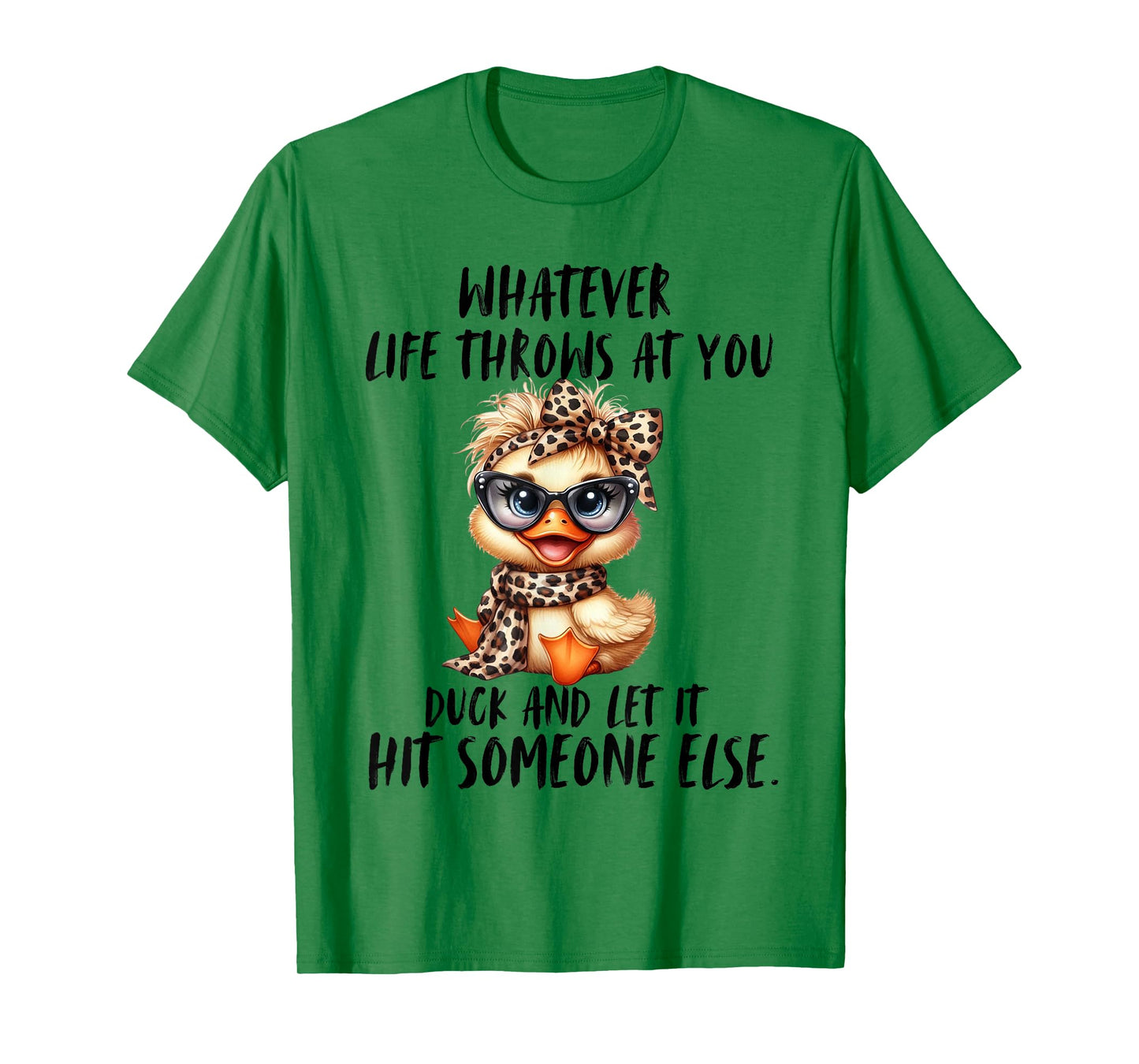 Whatever Throws At You Duck And Let It hit Someone else T-Shirt