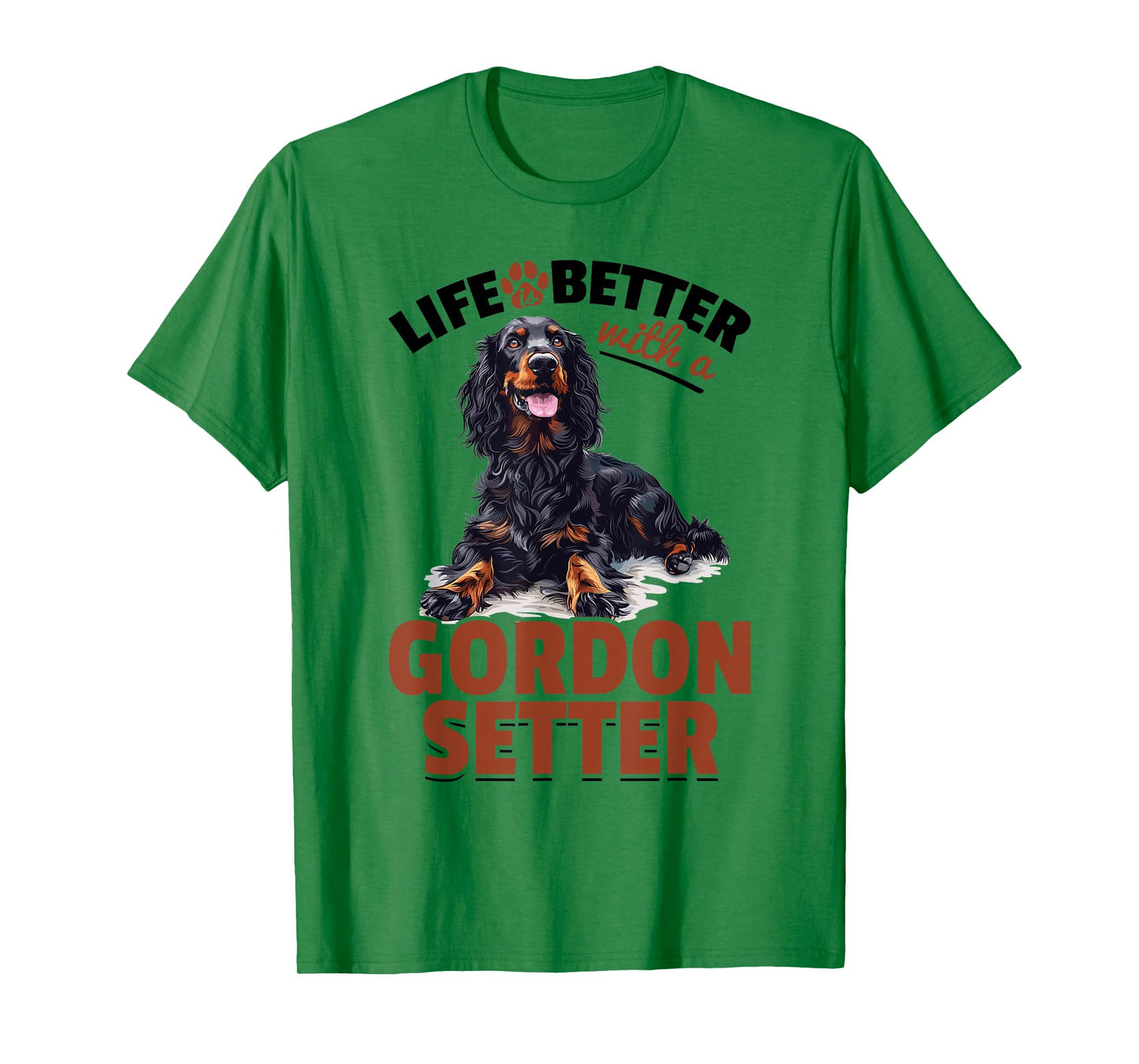 Gordon Setter Dog Breed Life is Better with a Gordon Setter T-Shirt