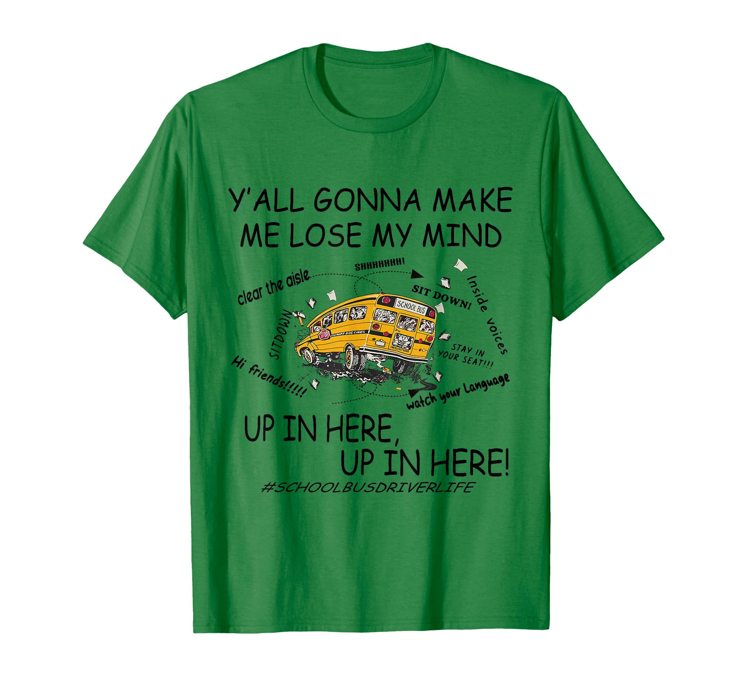 Y'all Gonna Make Me Lose My Mind Up In Here Up In Here Bus T-Shirt