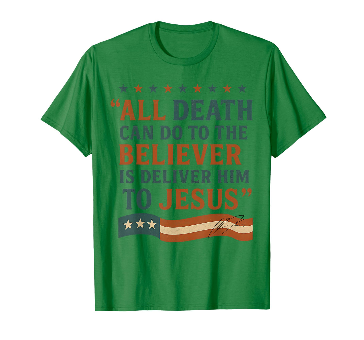 All Death Can Do to The Believer is Deliver Him to Jesus T-Shirt