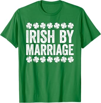 Irish By Marriage Shirt Irish Men Women St Patricks Day T-Shirt