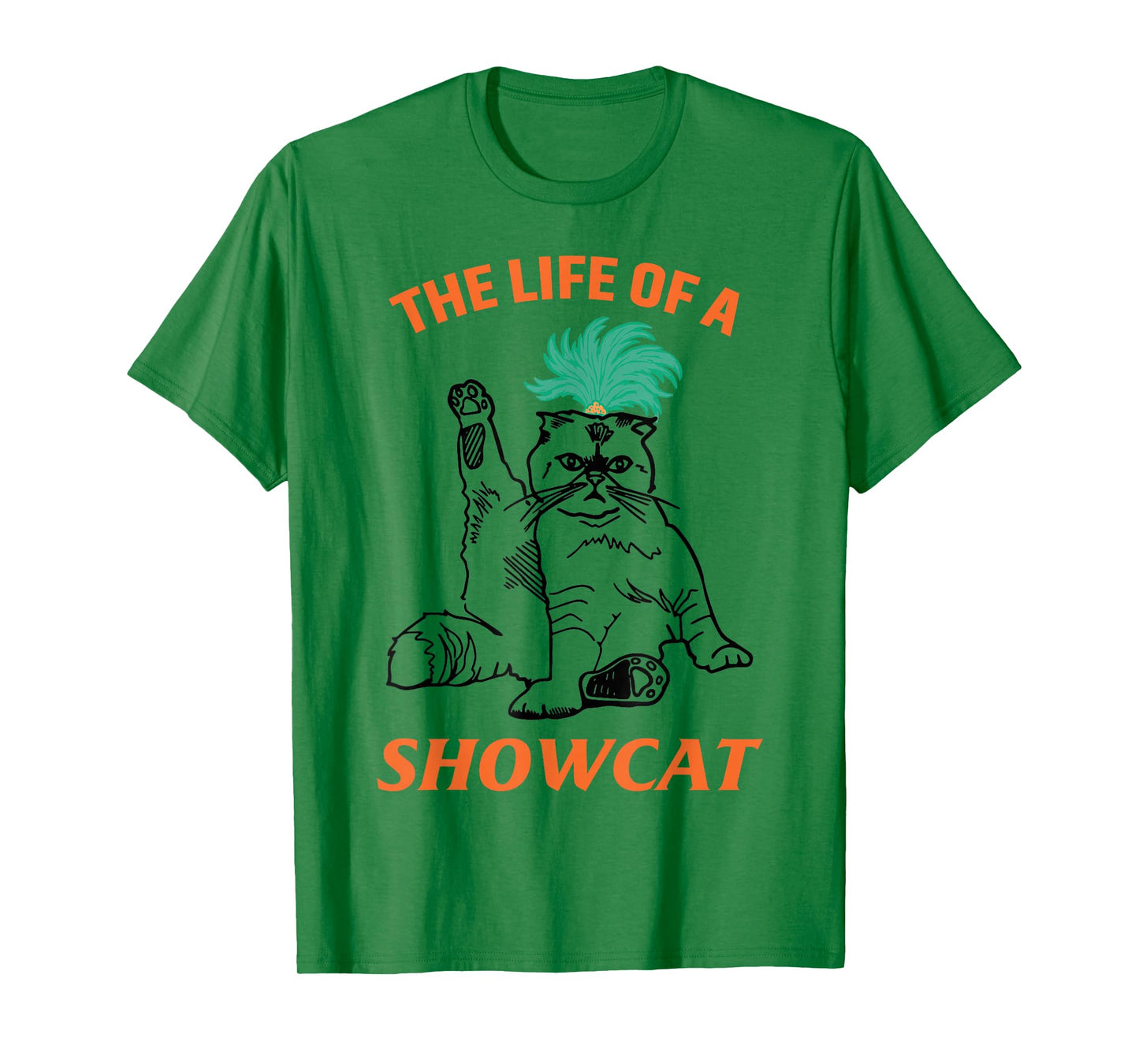 The Life of A ShowCat Funny Graphic Cat in Showgirl T-Shirt