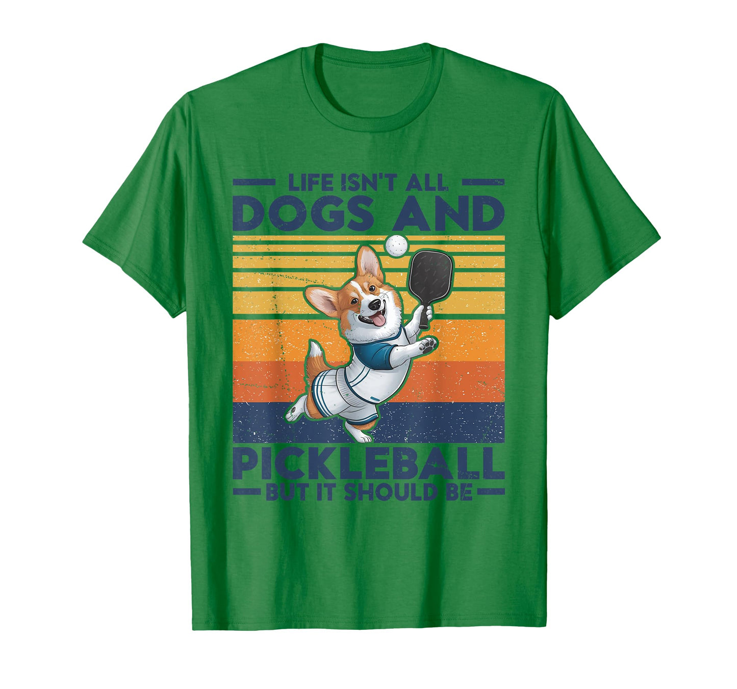 Life Isn't All Dogs And Pickleball. Corgi Dog and pickleball T-Shirt for Men Women Kids