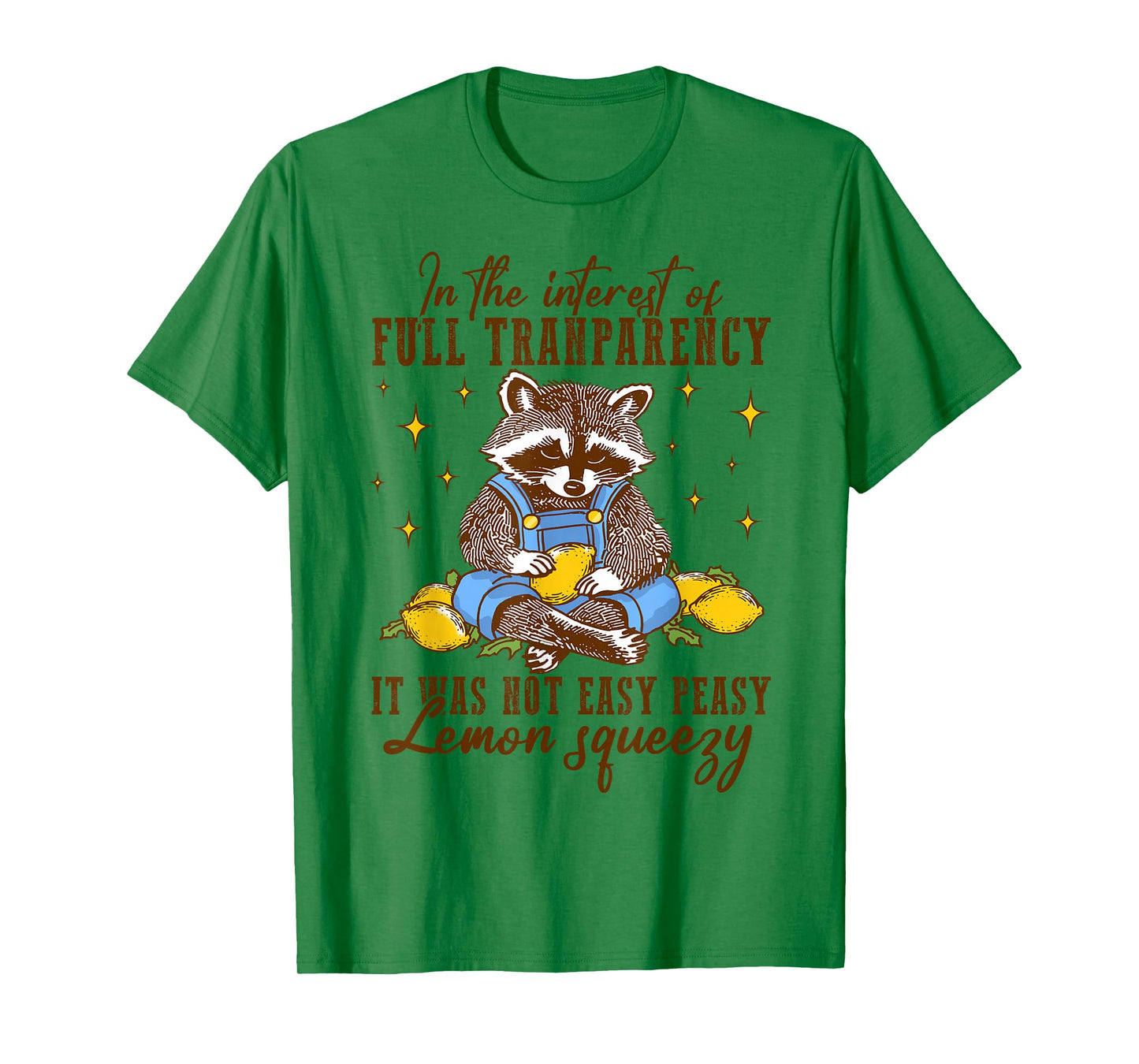 Full Transparency It Was Not Easy Peasy Lemon Squeezy T-Shirt