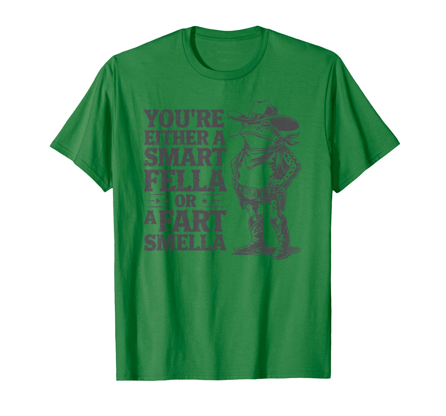 You're Either A Smart Fella Or A Fart Smella Funny Frog T-Shirt