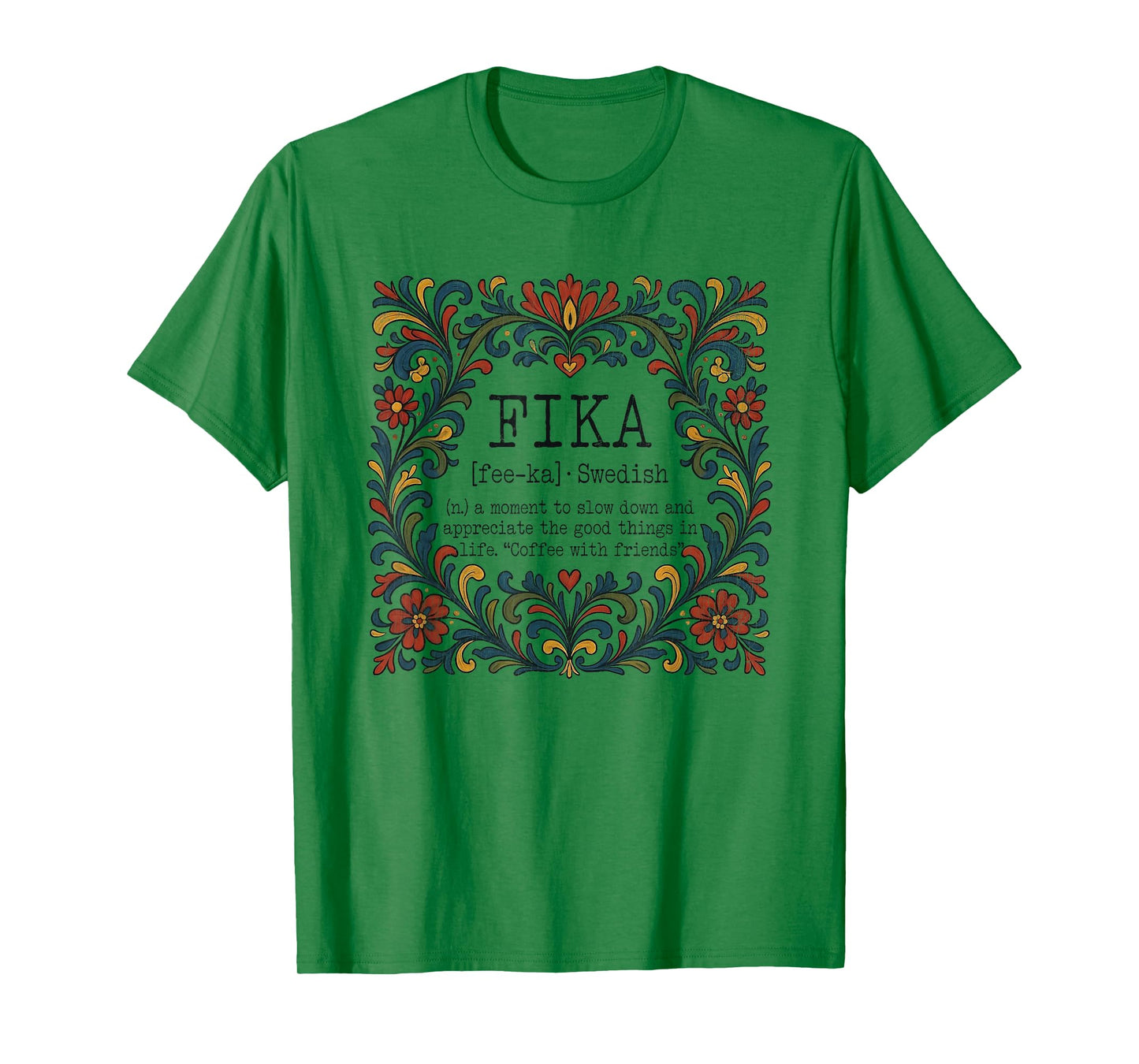 FIKA Swedish Moment Slow Down Appreciate The Good Things T-Shirt