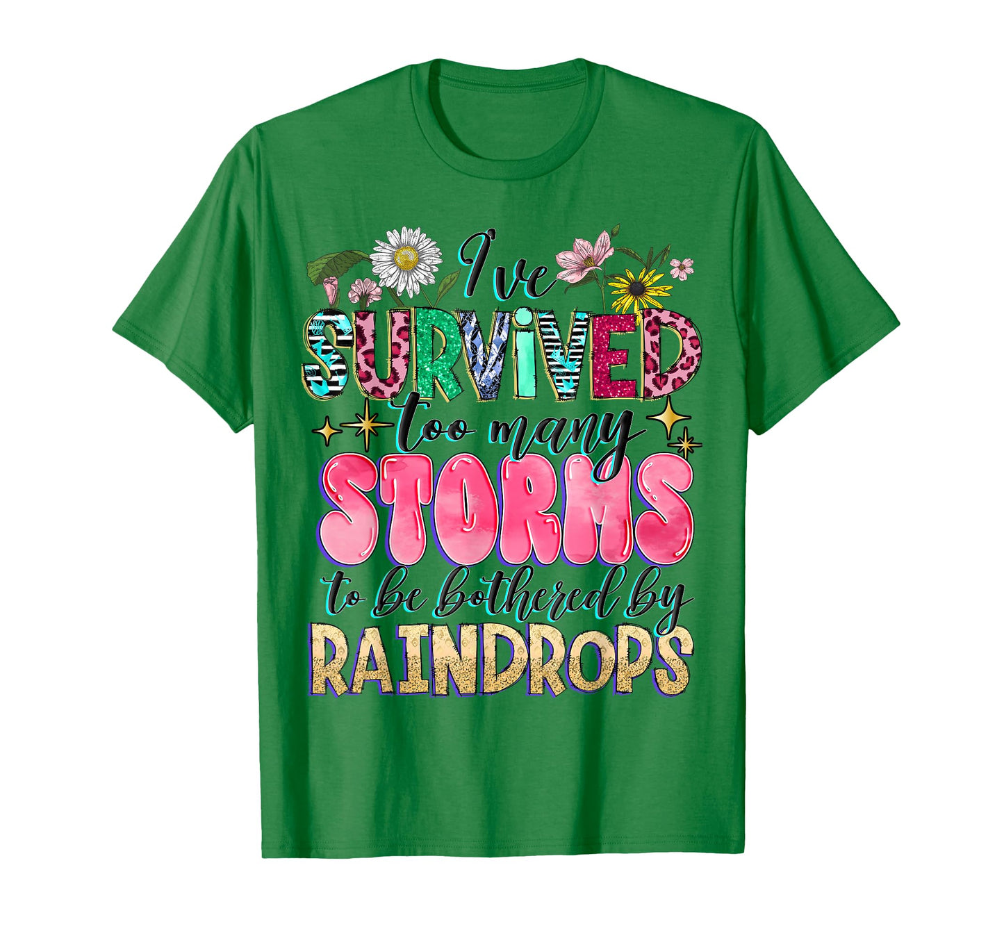 I've Survived Too Many Storms To Be Bothered By Raindrops T-Shirt