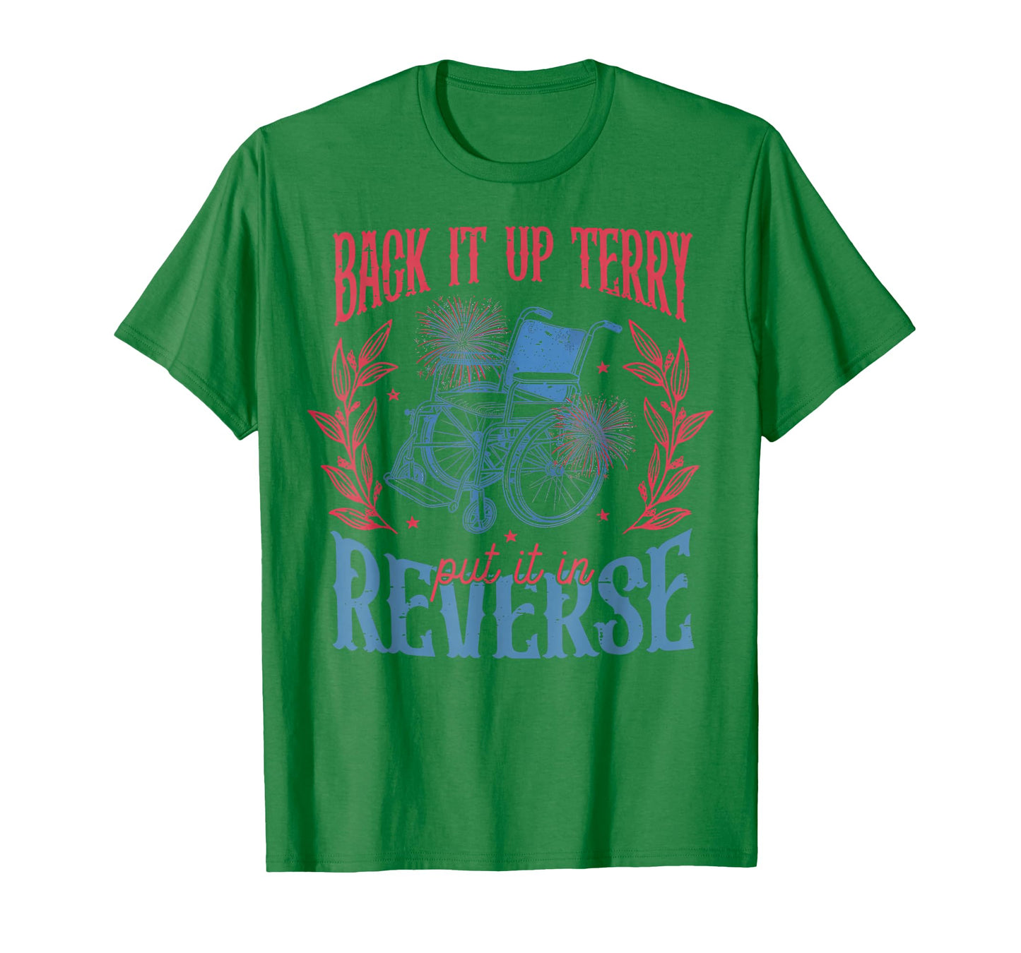 Back It Up Terry Put In Reverse 4th of July T-Shirt