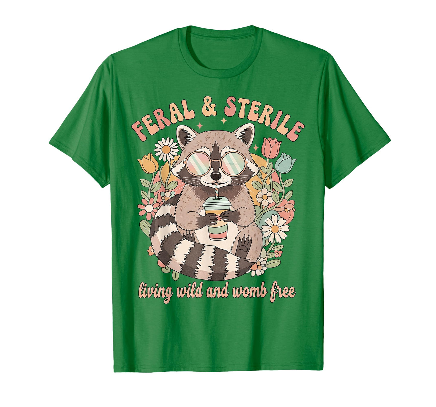 Feral & Sterile Living Wild and Womb Free Childfree Raccoon T-Shirt