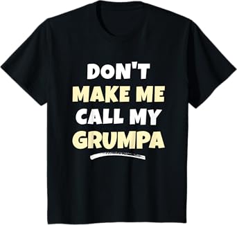 Kids Don't Make Me Call My Grumpa Kids Grandkids Funny T-Shirt