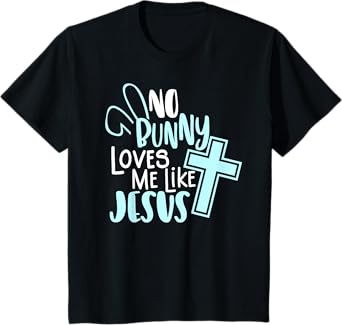No Bunny Loves Me Like Jesus, Christian Easter Resurrection T-Shirt