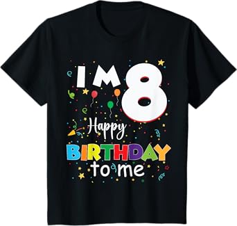 I'm 8 Happy Birthday to Me – Fun 8th Birthday Party T-Shirt