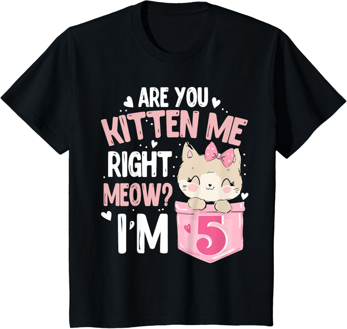 Kids Are You Kitten Me I’m 5 Cute Cat 5th Birthday Girls T-Shirt