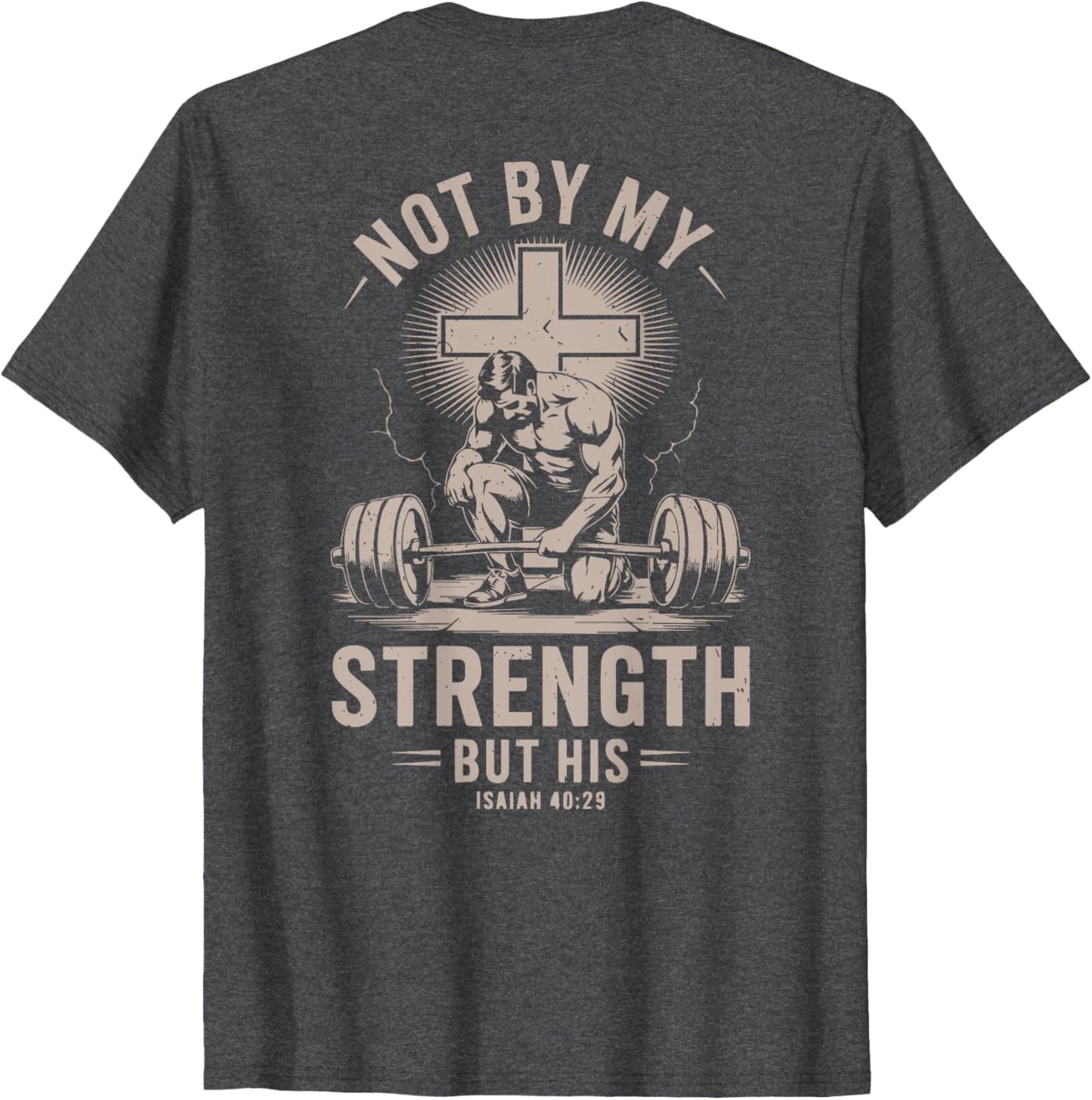 Men Christian Gym Not By My Strength But His Workout On Back T-Shirt