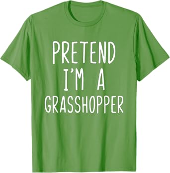 Pretend Im A Grasshopper Costume Halloween Lazy Grass-Hoppe T-Shirt