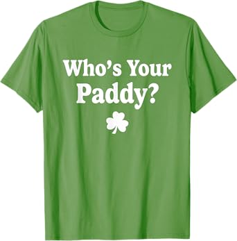 Who's Your Paddy Funny Irish Baby St. Patrick's Day T-Shirt