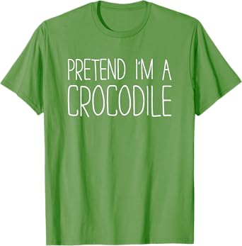 Pretend I'm A Crocodile Shirt Adult Kids Men Women Costume T-Shirt