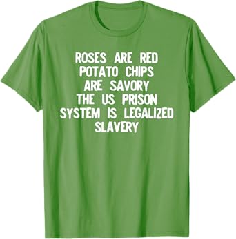 Roses Are Red Prison System Legalized Slavery T Shirt