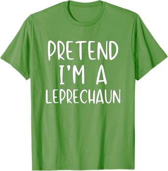 Pretend I'm Leprechaun Costume Halloween Simple Funny Irish T-Shirt