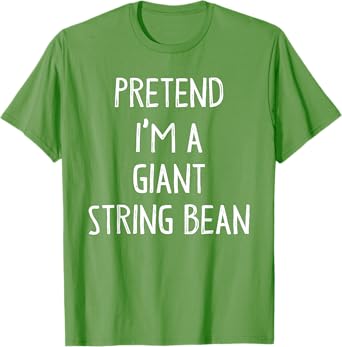 Pretend I'm A Giant String Bean Costume Lazy Easy Halloween T-Shirt