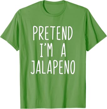 Pretend I'm A Jalapeno Costume Halloween Lazy Easy T-Shirt