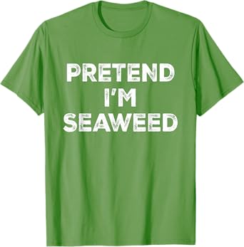 Pretend I'm Seaweed Lazy Halloween Costume T-Shirt