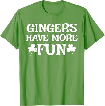 Gingers Have More Fun T-Shirt Funny Redhead Irish Pride Gift
