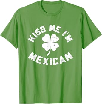 Kiss Me I'm Mexican St. Patrick's Day Irish Mexican T-Shirt