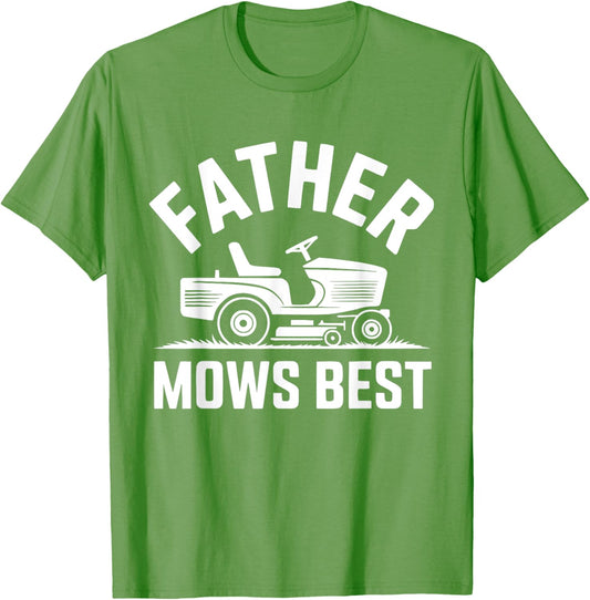 Father Mows Best For Dad Father's Day T-Shirt