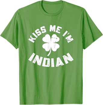 Kiss Me I'm Indian St. Patrick's Day Irish Indian T-Shirt