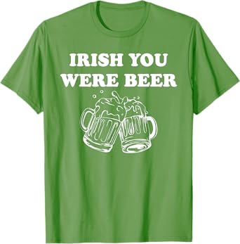 Irish You Were Beer, Funny Beer St Patrick's Day T-Shirt