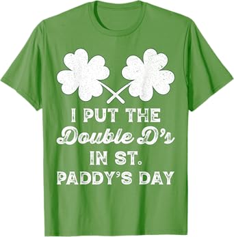 I Put The Double Ds In St Paddys Day Funny St Patricks Boobs T-Shirt