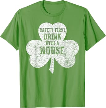Saint Patricks Day Shirt Safety First Drink With A Nurse T-Shirt