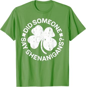 Did Someone Say Shenanigans Shirt Men Women St Patricks Day T-Shirt