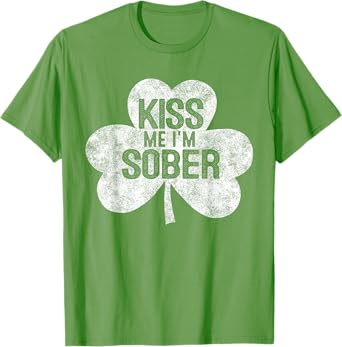 Kiss Me I'm A Sober T-Shirt St Patrick's Day Gift Shirt