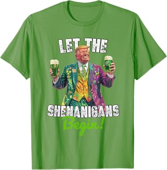 Let The Shenanigans Begin Trump St Patrick's Day Funny Quote T-Shirt