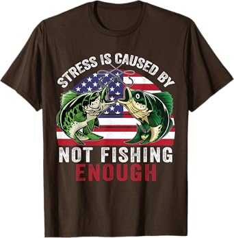 Funny Bass Fishing-Shirt Stress Not Fishing Enough Fisherman T-Shirt