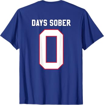 0 DAYS SOBER Jersey Funny Drinking Shirt for Alcohol Lover T-Shirt